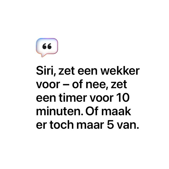 Siri, zet een wekker voor – of nee, zet een timer voor 10 minuten. Of maak er toch maar 5 van.